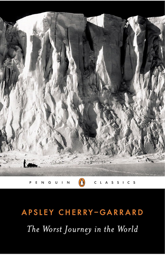 Book cover of The Worst Journey in the World by Apsley Cherry-Garrard - classic Antarctic exploration memoir