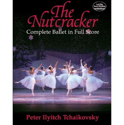 The Nutcracker: Complete Ballet in Full Score