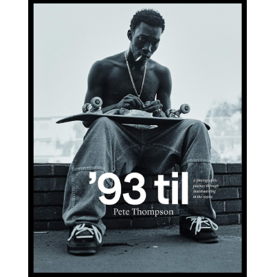 93 Til: A Photographic Journey Through Skateboarding in the 1990s