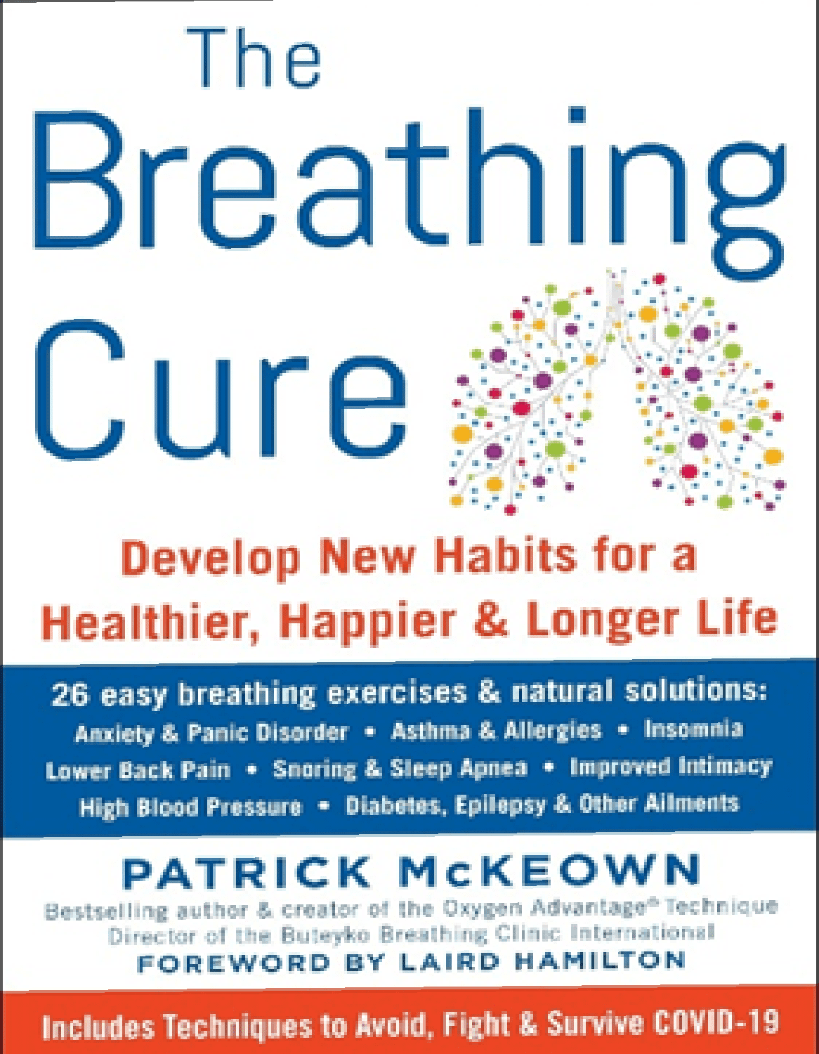 The Breathing Cure: Develop New Habits for a Healthier, Happier, and Longer Life with a Foreword by Laird Hamilton