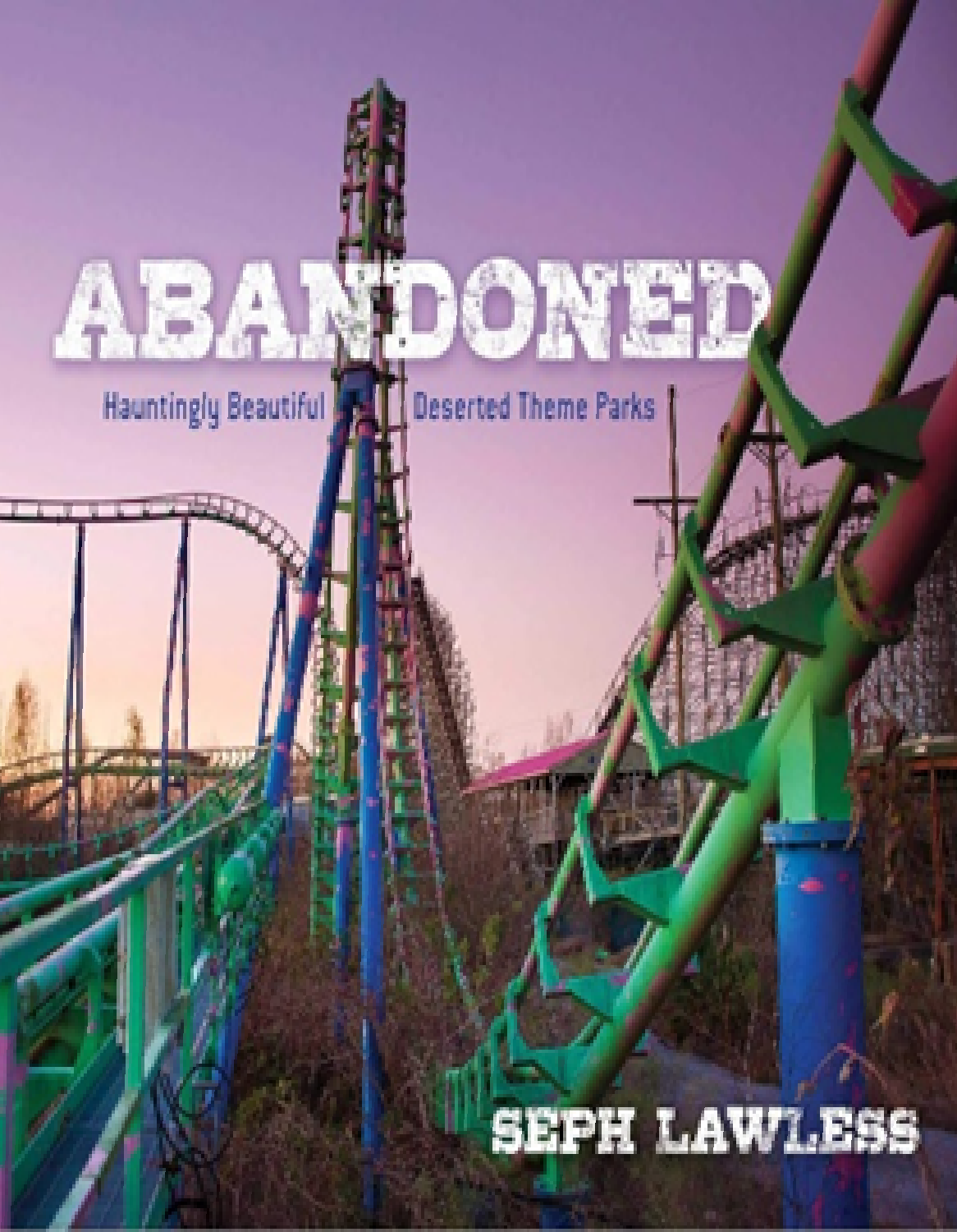 Abandoned: Hauntingly Beautiful Deserted Theme Parks